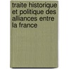 Traite Historique Et Politique Des Alliances Entre La France door Franz Adam Vogel