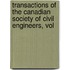 Transactions of the Canadian Society of Civil Engineers, Vol