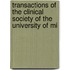 Transactions of the Clinical Society of the University of Mi
