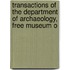 Transactions of the Department of Archaeology, Free Museum o
