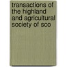 Transactions of the Highland and Agricultural Society of Sco door Highland And Ag