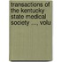 Transactions of the Kentucky State Medical Society ..., Volu