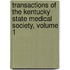 Transactions of the Kentucky State Medical Society, Volume 1