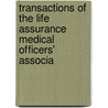 Transactions of the Life Assurance Medical Officers' Associa by Life Assurance