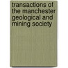 Transactions of the Manchester Geological and Mining Society door Society Manchester Geol