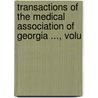 Transactions of the Medical Association of Georgia ..., Volu by Georgia Medical Associa