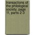 Transactions of the Philological Society, Page 11, Parts 2-3