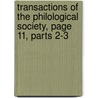 Transactions of the Philological Society, Page 11, Parts 2-3 door Philological So