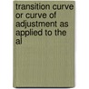 Transition Curve or Curve of Adjustment as Applied to the Al door Wilhelm Nrdling