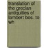 Translation of the Grecian Antiquities of Lambert Bos. to Wh