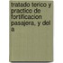 Tratado Terico y Practico de Fortificacion Pasajera, y del A