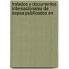Tratados y Documentos Internacionales de Espaa Publicados En door Spain