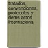 Tratados, Convenciones, Protocolos y Dems Actos Internaciona