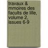 Travaux & Mmoires Des Facults de Lille, Volume 2, Issues 6-9 by Lille Universit De