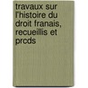 Travaux Sur L'Histoire Du Droit Franais, Recueillis Et Prcds door Henri Klimrath
