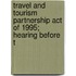 Travel and Tourism Partnership Act of 1995; Hearing Before t