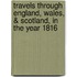 Travels Through England, Wales, & Scotland, In The Year 1816