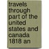 Travels Through Part of the United States and Canada 1818 an