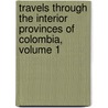 Travels Through The Interior Provinces Of Colombia, Volume 1 door John Potter Hamilton