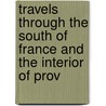 Travels Through the South of France and the Interior of Prov by Lt-Col. Pinkney