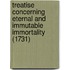 Treatise Concerning Eternal And Immutable Immortality (1731)