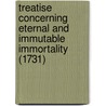 Treatise Concerning Eternal And Immutable Immortality (1731) door Ralph Cudworth