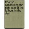 Treatise Concerning the Right Use of the Fathers in the Deci door Jean Daill