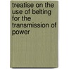 Treatise On The Use Of Belting For The Transmission Of Power door John Haldeman Cooper