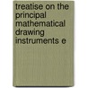 Treatise On the Principal Mathematical Drawing Instruments E door Frederick Walter Simms