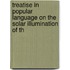 Treatise in Popular Language On the Solar Illumination of th