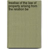 Treatise of the Law of Property Arising from the Relation Be door Roper Stote Donnison Roper