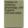 Treatise on Anatomy, Physiology, and Hygiene (Revised Editio door Calvin Cutter