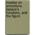 Treatise on Attractions, Laplace's Functions, and the Figure