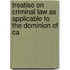 Treatise on Criminal Law as Applicable to the Dominion of Ca