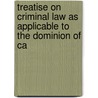 Treatise on Criminal Law as Applicable to the Dominion of Ca door Samuel Robinson Clarke