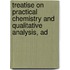 Treatise on Practical Chemistry and Qualitative Analysis, Ad