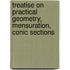 Treatise on Practical Geometry, Mensuration, Conic Sections
