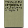 Treatise on the Admissibility of Parol Evidence in Respect t door Irving Browne