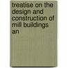 Treatise on the Design and Construction of Mill Buildings an door Henry Grattan Tyrrell