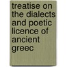 Treatise on the Dialects and Poetic Licence of Ancient Greec door Onbekend