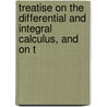 Treatise on the Differential and Integral Calculus, and on t door Edward Henry Courtenay