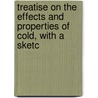 Treatise on the Effects and Properties of Cold, with a Sketc by Pierre Jean Moricheau-Beaupr�