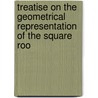Treatise on the Geometrical Representation of the Square Roo by John Warren