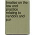 Treatise on the Law and Practice Relating to Vendors and Pur
