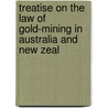 Treatise on the Law of Gold-Mining in Australia and New Zeal by Henry J. Armstrong