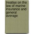 Treatise on the Law of Marine Insurance and General Average