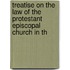 Treatise on the Law of the Protestant Episcopal Church in th