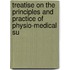 Treatise on the Principles and Practice of Physio-Medical Su