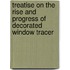 Treatise on the Rise and Progress of Decorated Window Tracer