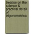 Treatise on the Science & Practical Detail of Trigonometrica